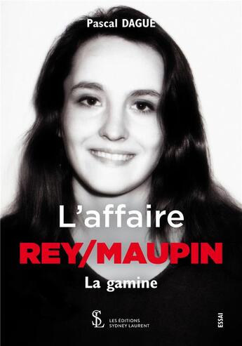 Couverture du livre « L'affaire rey/maupin - la gamine » de Pascal Dague aux éditions Sydney Laurent