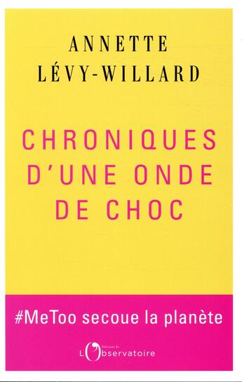 Couverture du livre « Chroniques d'une onde de choc ; #MeToo secoue la planète » de Annette Levy-Willard aux éditions L'observatoire