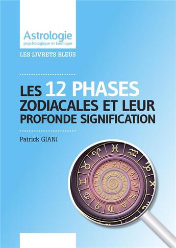 Couverture du livre « Les douze phases zodiacales et leur signification profonde » de Patrick Giani aux éditions Jupitair