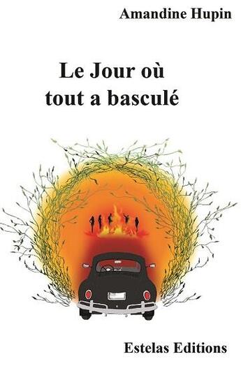 Couverture du livre « Le jour ou tout a bascule » de Amandine Hupin aux éditions Estelas