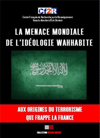 Couverture du livre « La menace mondiale de l'idéologie wahhabite » de Eric Denece aux éditions Va Press