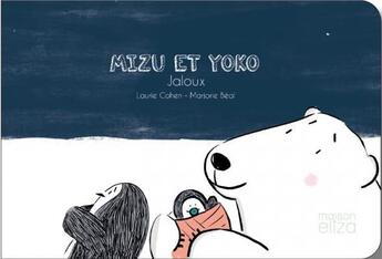 Couverture du livre « Mizu et Yoko : jaloux » de Marjorie Beal et Laurie Cohen aux éditions Maison Eliza