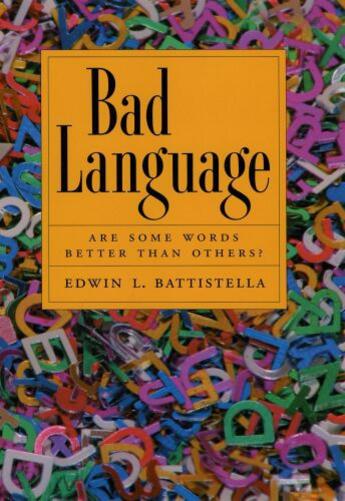 Couverture du livre « Bad Language: Are Some Words Better than Others? » de Battistella Edwin L aux éditions Oxford University Press Usa