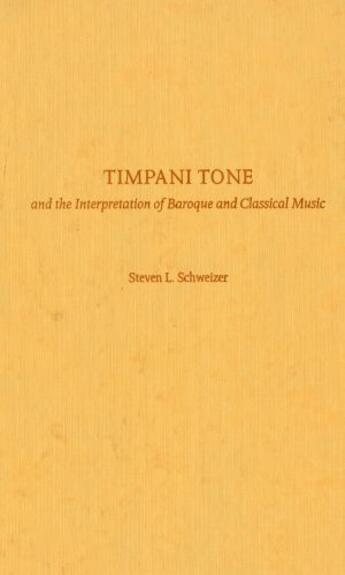 Couverture du livre « Timpani Tone and the Interpretation of Baroque and Classical Music » de Schweizer Steven L aux éditions Oxford University Press Usa