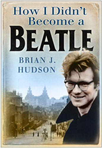 Couverture du livre « How I Didn't Become a Beatle » de Hudson Brian J aux éditions History Press Digital