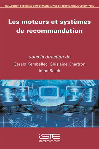 Couverture du livre « Les moteurs et systèmes de recommandation » de Imad Saleh et Ghislaine Chartron et Gerald Kembellec aux éditions Iste