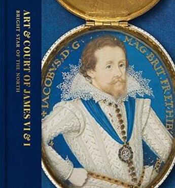 Couverture du livre « Art & court of James VI & I : bright star of the North » de Kate Anderson aux éditions Gallery Of Scotland