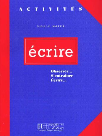 Couverture du livre « Ecrire ; Eleve » de Chantelauve-Chiari aux éditions Hachette Education