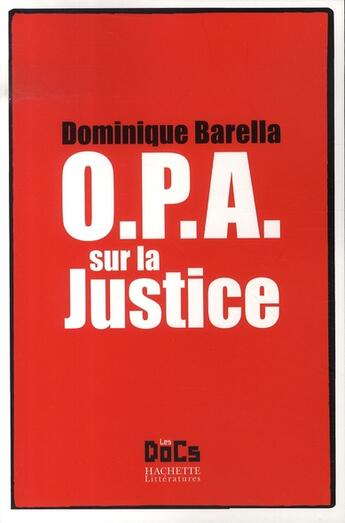 Couverture du livre « O.P.A. sur la justice » de Dominique Barella aux éditions Hachette Litteratures