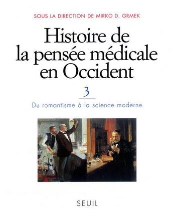 Couverture du livre « Histoire de la pensée médicale en Occident t.3 ; du romantisme à la science moderne » de  aux éditions Seuil