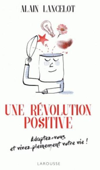 Couverture du livre « Une révolution positive » de Alain Lancelot aux éditions Larousse