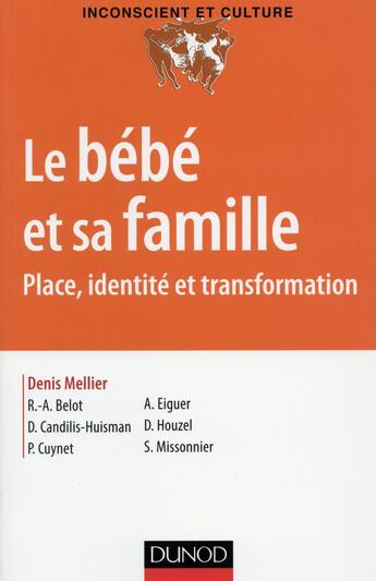 Couverture du livre « Le bébé et sa famille ; place, identité et transformation » de Alberto Eiguer et Denis Mellier et Sylvain Missonnier aux éditions Dunod