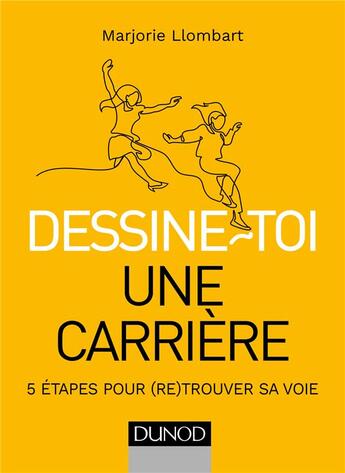 Couverture du livre « Dessine-toi une carrière ; 5 étapes pour trouver sa voie » de Marjorie Llombart aux éditions Dunod