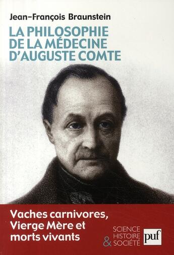 Couverture du livre « La philosophie de la médecine d'Auguste Comte » de Jean-Francois Braunstein aux éditions Puf