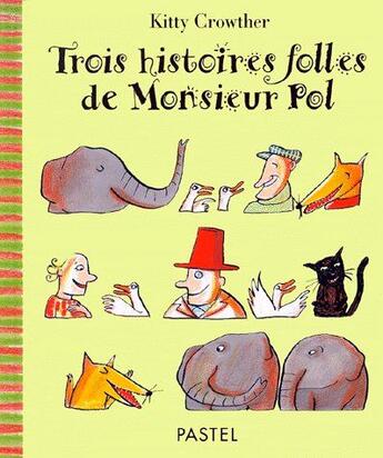 Couverture du livre « Trois histoires folles de monsieur pol » de Kitty Crowther aux éditions Ecole Des Loisirs