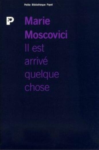 Couverture du livre « Il est arrivé quelque chose » de Marie Moscovici aux éditions Payot