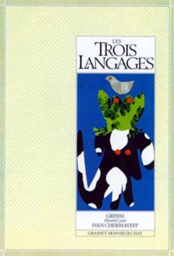 Couverture du livre « Les trois langages » de Ivan Chermayeff et Jacob Grimm et Wilhelm Grimm aux éditions Grasset