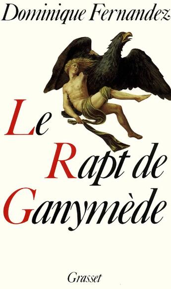 Couverture du livre « Le rapt de ganymede » de Dominique Fernandez aux éditions Grasset