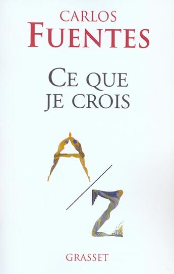 Couverture du livre « Ce que je crois » de Carlos Fuentes aux éditions Grasset