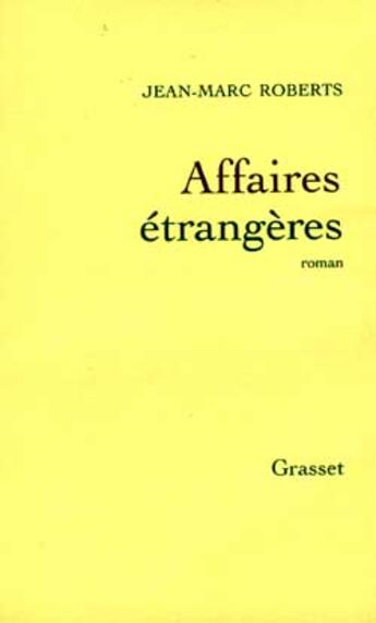 Couverture du livre « Affaires étrangères » de Jean-Marc Roberts aux éditions Grasset Et Fasquelle