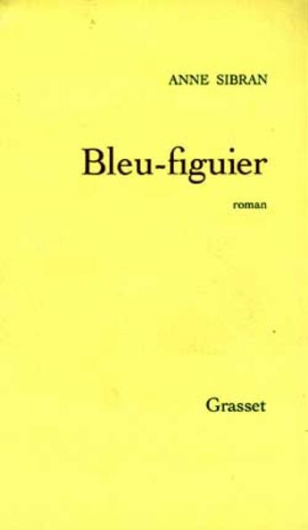 Couverture du livre « Bleu figuier » de Anne Sibran aux éditions Grasset