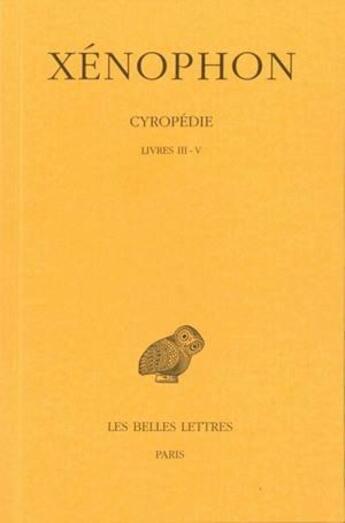 Couverture du livre « Cyropédie. Tome II: Livres III-V » de Xenophon aux éditions Belles Lettres