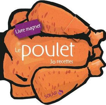 Couverture du livre « Le poulet ; 30 recettes » de Girard-Lagorce S aux éditions Solar