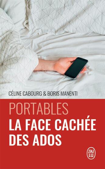 Couverture du livre « Portables, la face cachée des ados » de Celine Cabourg et Boris Manenti aux éditions J'ai Lu