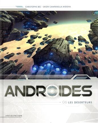 Couverture du livre « Androïdes Tome 6 : les déserteurs » de Christophe Bec et Erion Campanella Ardisha aux éditions Soleil