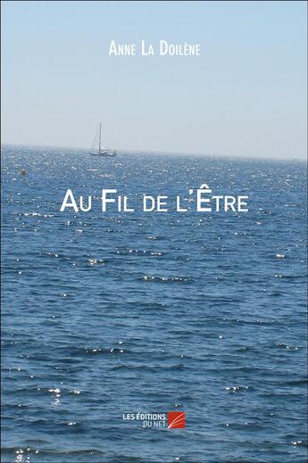 Couverture du livre « Au fil de l'être » de Anne La Doilene aux éditions Editions Du Net