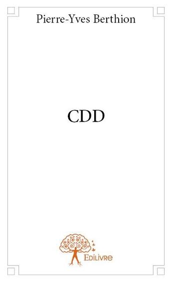 Couverture du livre « Cdd » de Pierre-Yves Berthion aux éditions Edilivre