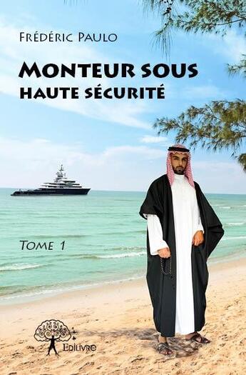 Couverture du livre « Monteur sous haute sécurité t.1 » de Frederic Paulo aux éditions Edilivre