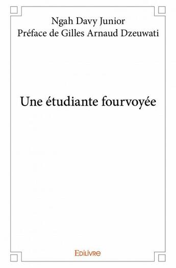 Couverture du livre « Une étudiante fourvoyée » de Davy Junior Ngah aux éditions Edilivre