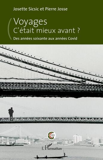 Couverture du livre « Voyages, c'était mieux avant ? Des années soixante aux années Covid » de Pierre Josse et Josette Sicsic aux éditions L'harmattan