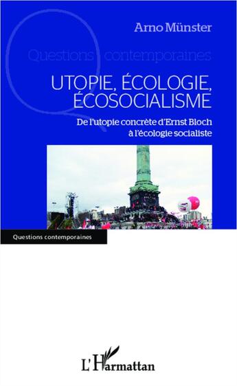 Couverture du livre « Utopie écologie écosocialisme ; de l'utopie concrète d'Ernst Bloch à l'écologie socialiste » de Arno Munster aux éditions L'harmattan