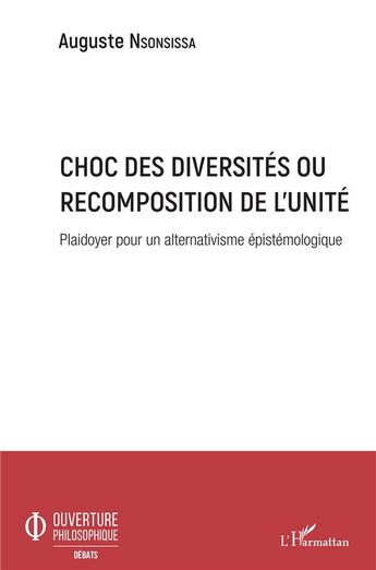 Couverture du livre « Choc des diversités ou recomposition de l'unité ; plaidoyer pour un alternativisme épistemologique » de Auguste Nsonsissa aux éditions L'harmattan