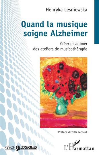 Couverture du livre « Quand la musique soigne alzheimer ; créer et animer des ateliers de musicothérapie » de Henryka Lesniewska aux éditions L'harmattan