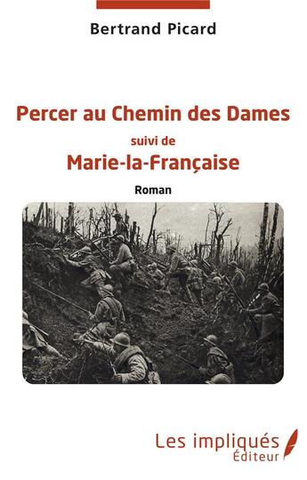 Couverture du livre « Percer au chemin des dames ; Marie-la-Francaise » de Bertrand Picard aux éditions Les Impliques