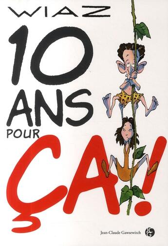 Couverture du livre « 10 ans pour ça ! » de Wiaz aux éditions Jean-claude Gawsewitch