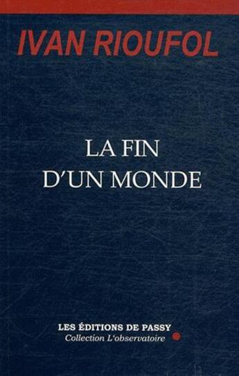 Couverture du livre « La fin d'un monde » de Ivan Rioufol aux éditions De Passy