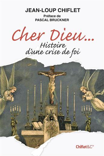 Couverture du livre « Cher Dieu... histoire d'une crise de foi » de Jean-Loup Chiflet aux éditions Chiflet