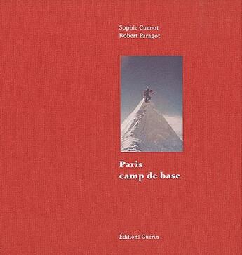 Couverture du livre « Paris, camp de base » de Sophie Cuenot et Robert Paragot aux éditions Guerin