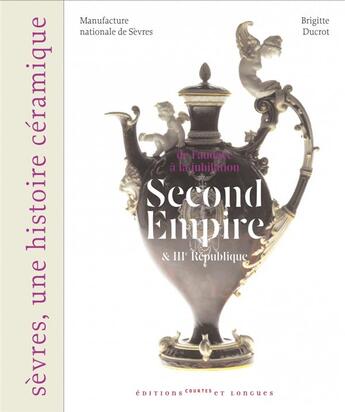 Couverture du livre « De l'audace à la jubilation ; second empire et IIIe république » de Brigitte Ducrot et Manufacture National De Sevres aux éditions Courtes Et Longues