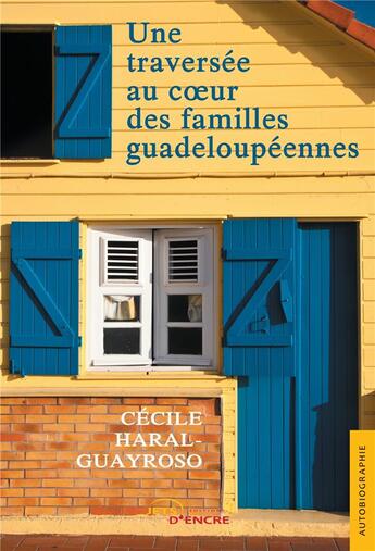 Couverture du livre « Une traversee au coeur des familles guadeloupeennes » de Haral-Guayroso C. aux éditions Jets D'encre