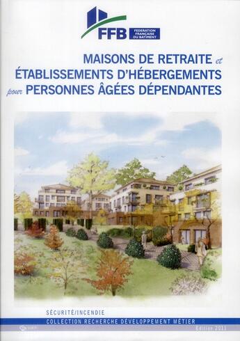 Couverture du livre « Maisons de retraite et établissements d'hébergement pour personnes âgées dépendantes ; sécurité-incendie » de Jean-Charles Du Bellay aux éditions Sebtp