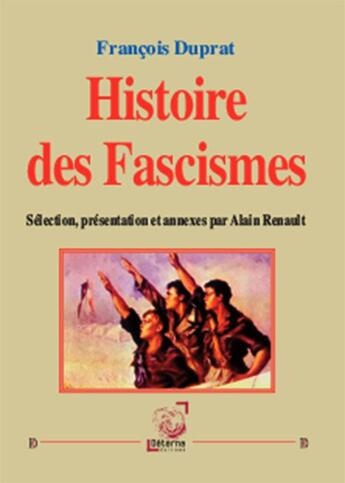 Couverture du livre « Histoire Des Fascismes » de François Duprat aux éditions Deterna