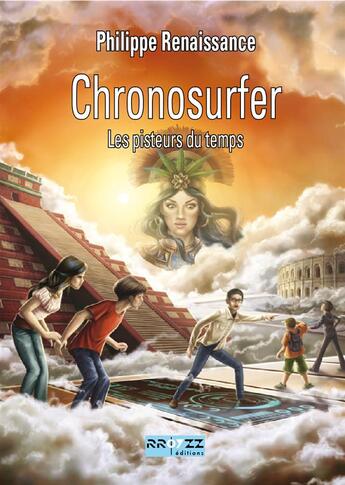 Couverture du livre « Chronosurfer - Les pisteurs du temps » de Philippe Renaissance aux éditions Rroyzz