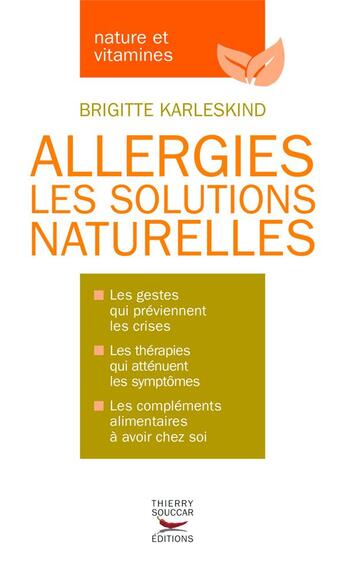 Couverture du livre « Allergies ; les solutions naturelles » de Brigitte Karleskind aux éditions Thierry Souccar