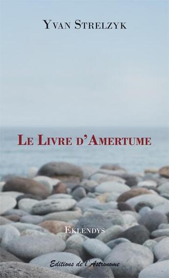 Couverture du livre « Le livre d'amertume » de Yvan Strelzyk aux éditions Editions De L'astronome