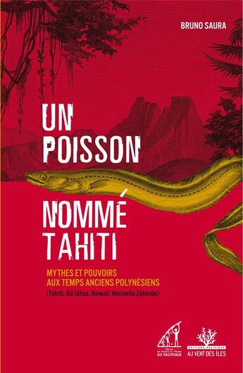 Couverture du livre « Un poisson nomme tahiti - mythes et pouvoirs aux temps ancie » de Bruno Saura aux éditions Au Vent Des Iles